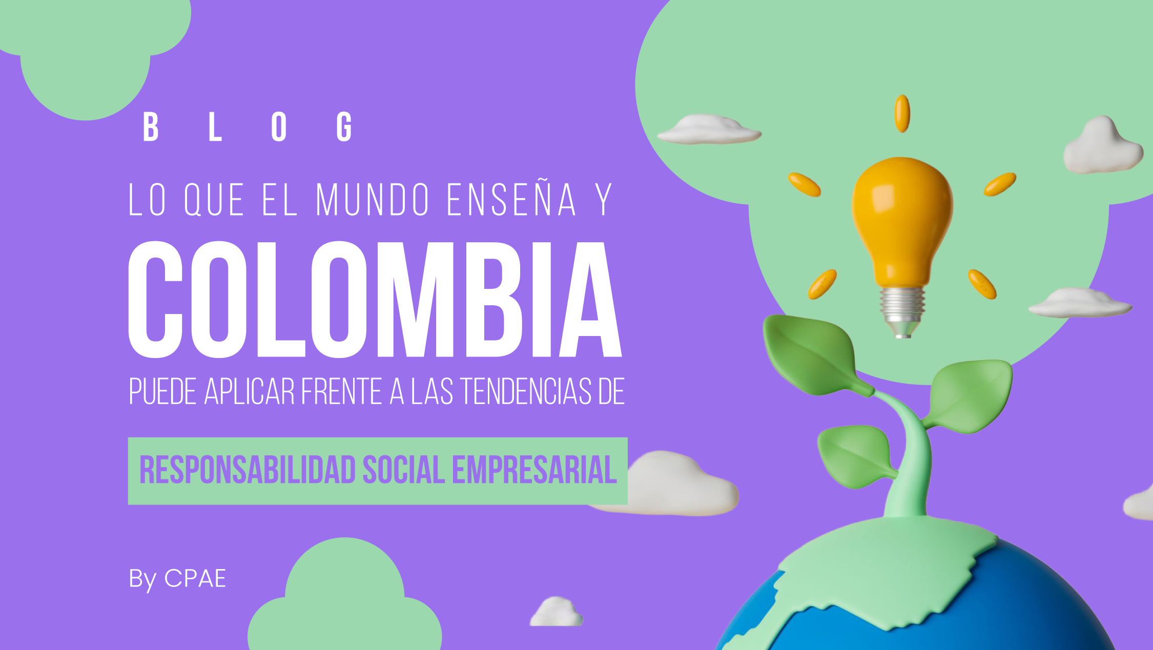 Blog 4_Lo que el mundo enseña y Colombia puede aplicar frente a las tendencias de Responsabilidad Social Empresarial-2.jpg